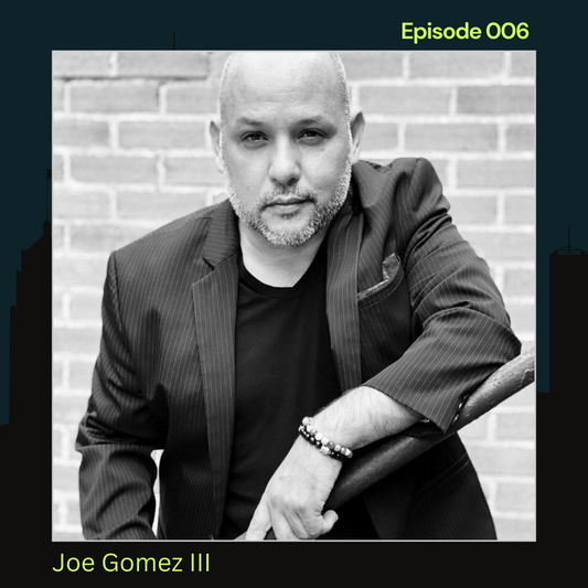 Episode 006: Feature - Joe A. Gomez III