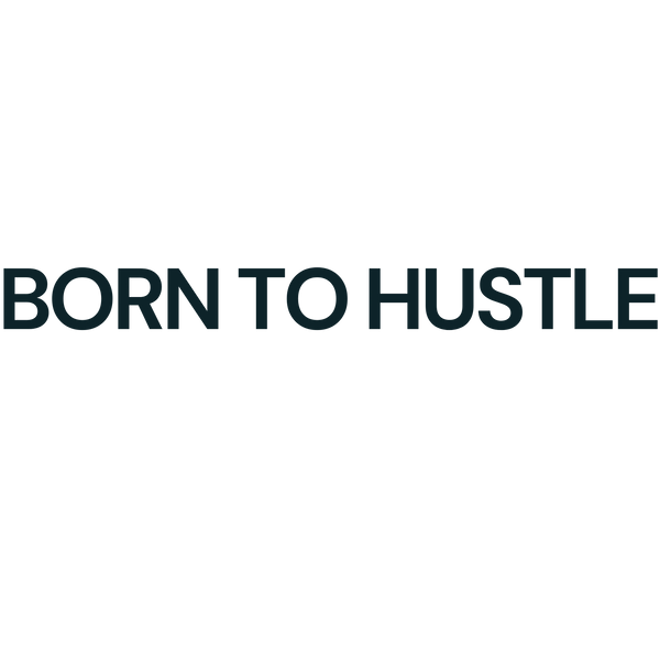Born to Hustle